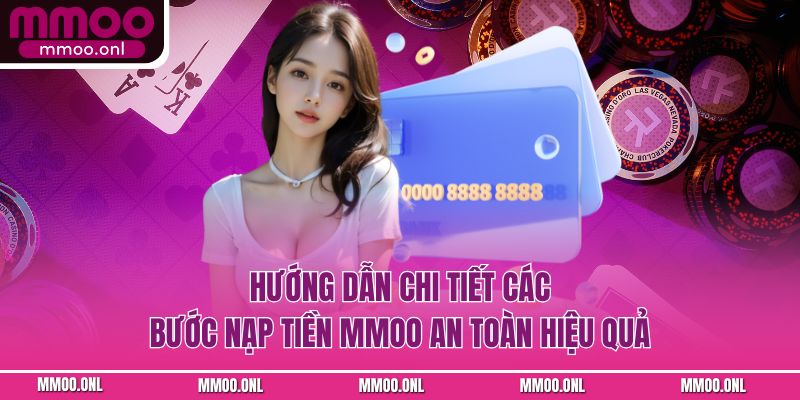 Hướng Dẫn Chi Tiết Các Bước Nạp Tiền Mmoo An Toàn Hiệu Quả Hướng Dẫn Chi Tiết Các Bước Nạp Tiền Mmoo An Toàn Hiệu Quả