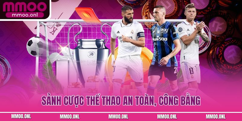 Sảnh cược thể thao an toàn, công bằng