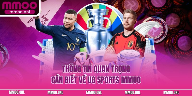 Thông tin quan trọng cần biết về UG Sports MMOO