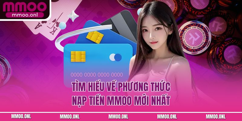 Tìm hiểu về phương thức nạp tiền mmoo mới nhất